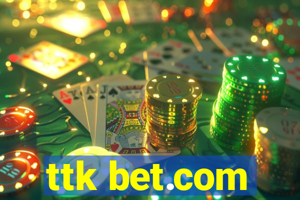 ttk bet.com